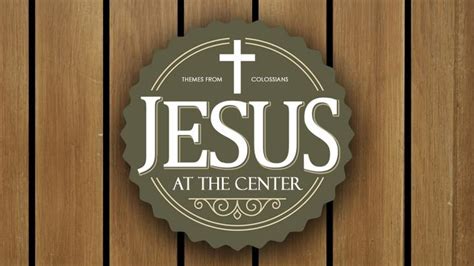 Jesus at the Center Series Overview – Faith Church | Milford Ohio Evangelical Free Church