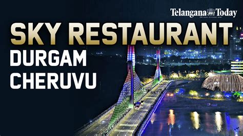 Sky Restaurant At Durgam Cheruvu, Hyderabad | Telangana State Tourism Development Corporation ...