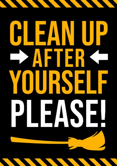 Copy of CLEAN UP AFTER YOURSELF POSTER | PosterMyWall