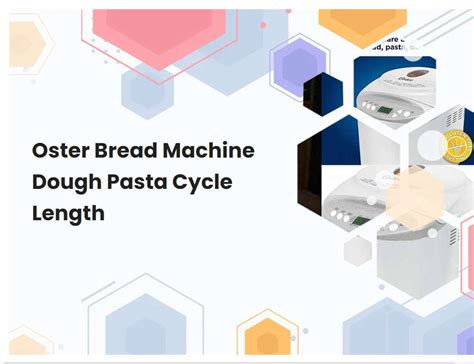 Oster Bread Machine Dough Pasta Cycle Length | breadmach.com