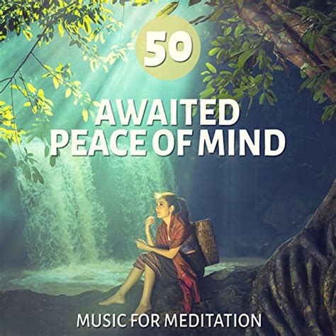 50 Awaited Peace of Mind - Music for Meditation: Guided Relaxation ...