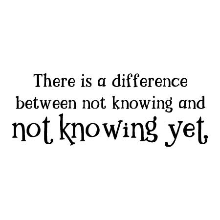 Not Knowing Yet Wall Quotes™ Decal | WallQuotes.com