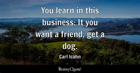 Carl Icahn - You learn in this business: It you want a...