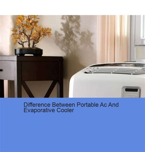 Difference Between Portable Ac And Evaporative Cooler