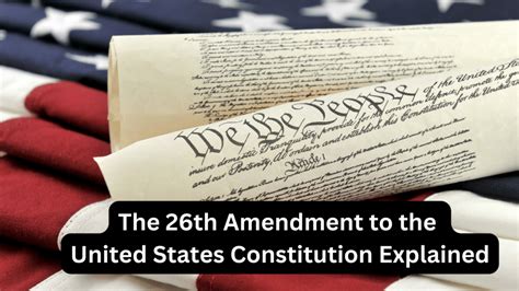 26th Amendment Of The United States Constitution Explained - Constitution of the United States