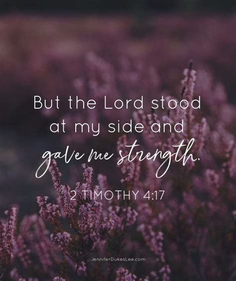 But the Lord stood at my side and gave me strength. 2 Timothy 4:17 | 2 ...