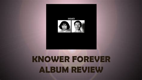 KNOWER FOREVER | Album Review | The Art of Knowing - YouTube