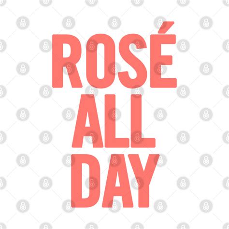 Rosé All Day - Rose All Day - T-Shirt | TeePublic