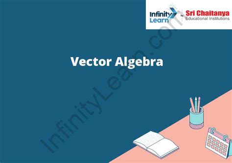 Vector Algebra - Infinity Learn by Sri Chaitanya