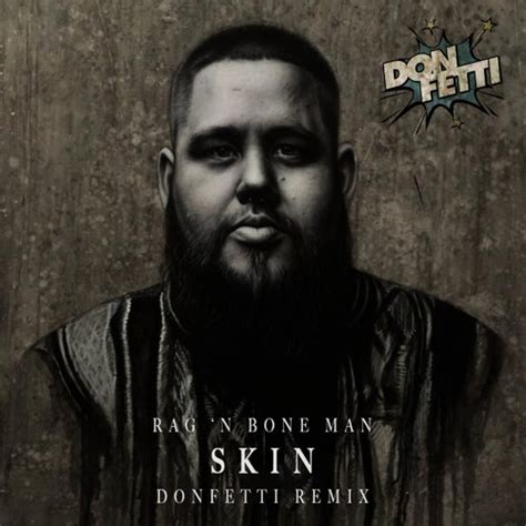 Stream Rag 'n Bone Man - Skin (DONFETTI Remix) by Robba Rovega Official | Listen online for free ...