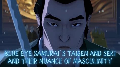 Blue Eye's Samurai Taigen and Seki And Their Nuance of Masculinity ...