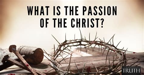 What is the passion of the Christ?