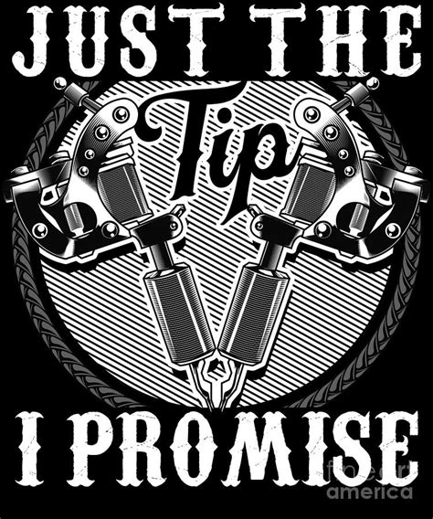 Funny Just The Tip I Promise Tattoo Gun Pun Digital Art by The Perfect Presents - Pixels