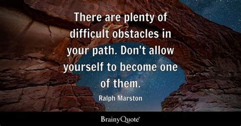 Ralph Marston - There are plenty of difficult obstacles in...