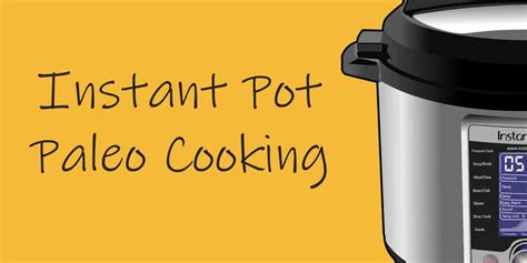 The Ultimate Paleo Guide to Instant Pot Cooking [Plus 30+ Paleo Instant ...