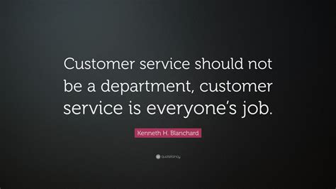 Kenneth H. Blanchard Quote: “Customer service should not be a ...