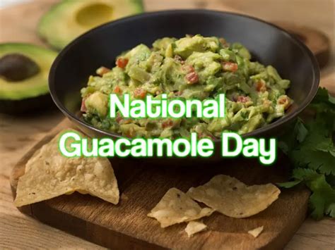 National Guacamole Day 2023 - When, Where and Why it is Celebrated?