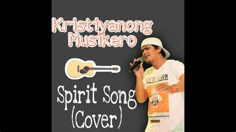 Spirit Song - John Wimber (Cover) ||| Kristiyanong Musikero ||| MYDONN GUMOGDA - YouTube