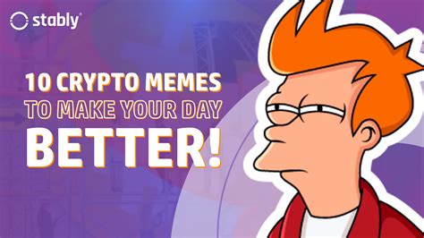 10 Crypto Memes to Make Your Day Better! - Stably | Power your business ...