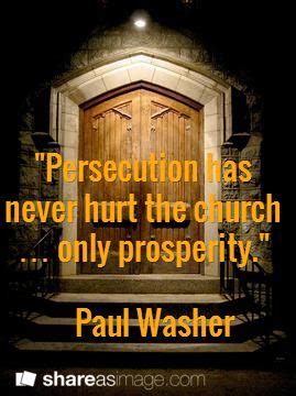 "Persecution has never hurt the church … only prosperity." / Paul Washer | Persecuted church ...