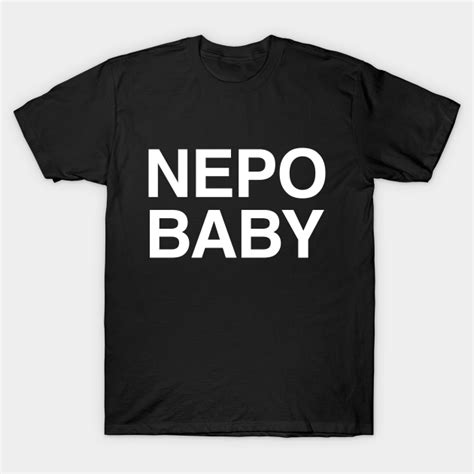 Nepo Baby - Meme - T-Shirt | TeePublic