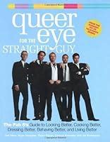 Queer Eye for the Straight Guy : The Fab 5's Guide to Looking Better ...