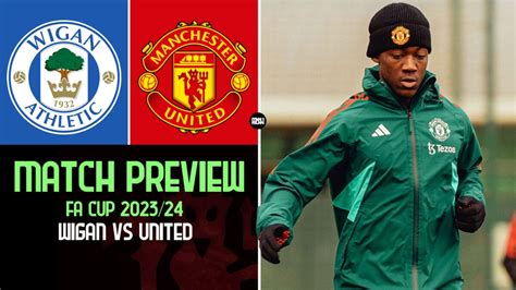 Wigan Athletic vs Manchester United: Preview | FA Cup 23/24