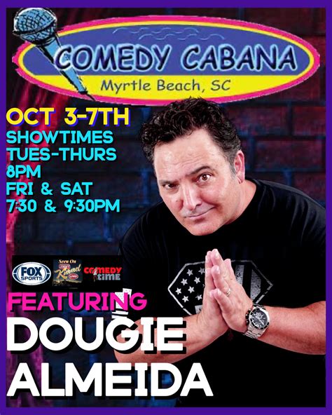 Oct 3-7, 2023 – The Comedy Cabana – Myrtle Beach, SC – The Always Dangerous Dougie Almeida