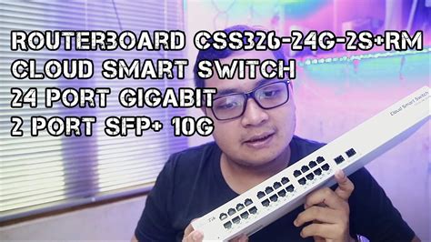 Unboxing Switch 2 Port 10G SFP+ + 24 Port Gigabit Mikrotik Routerboard CSS326-24G-2S+RM - YouTube