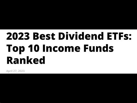 2023 Best Dividend ETFs: Top 10 Income Funds Ranked (April 27, 2023 ...