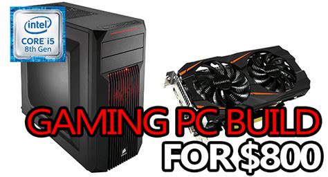 The Best Gaming PC Build for $800 in 2018 | PC Game Haven