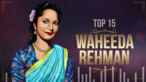 Top 15 Hits - Waheeda Rehman | Waheeda Rehman | Bollywood Songs ...