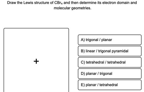 Answered: Draw the Lewis structure of CBr4 and… | bartleby