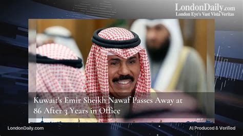 Kuwait's Emir Sheikh Nawaf Passes Away at 86 After 3 Years in Office - London Daily