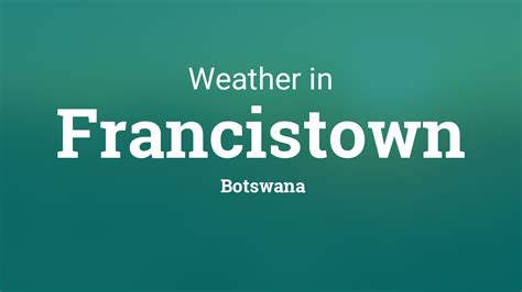 Weather for Francistown, Botswana