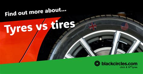 Tyres or Tires - Which spelling is right for you? | Blackcircles