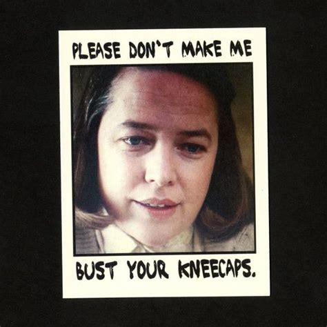 Annie Wilkes Quotes. QuotesGram