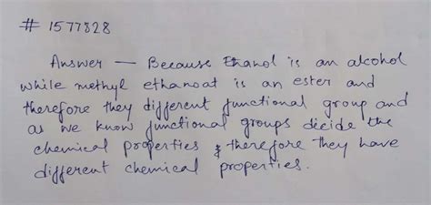 Chemical properties of ethanol are different from methyl ethanoate. justify the statement.