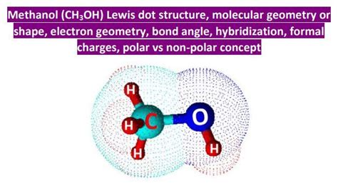 Methanol (CH3OH) Lewis dot structure, molecular geometry or shape, electron geometry, bond angle ...