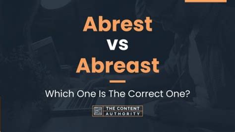 Abrest vs Abreast: Which One Is The Correct One?