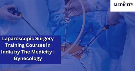 Laparoscopic Surgery Training Courses in India by The Medicity ...