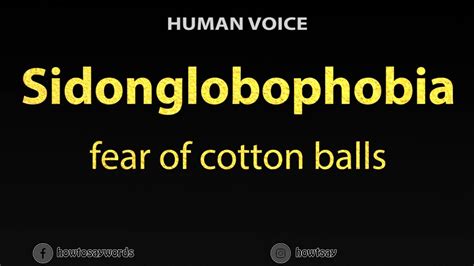 How To Pronounce Sidonglobophobia - fear of cotton balls - YouTube