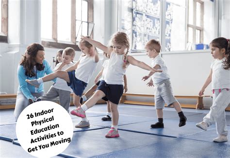 26 Indoor Physical Education Activities To Get Little Learners Moving – Education For Live