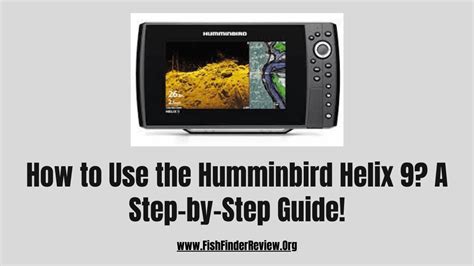 How to Use the Humminbird Helix 9? A Step-by-Step Guide! - FishFinderReview