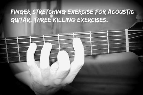 Finger Stretching Exercise for Acoustic Guitar. Three Killing Exercises ...