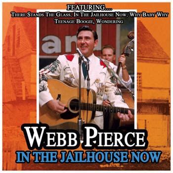 In The Jailhouse Now (2010) | Webb Pierce | High Quality Music Downloads | 7digital United Kingdom