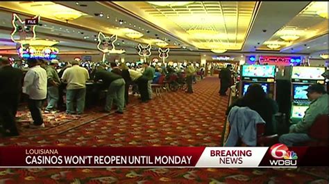 Louisiana casinos will not be allowed to reopen until Monday