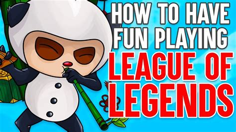 How to Have Fun Playing League of Legends - YouTube