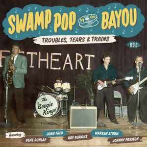 Various Artists – Swamp Pop by the Bayou: Troubles, Tears & Trains ...