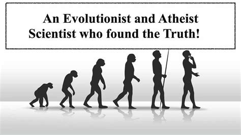 A Staunch Evolutionist And Atheist Scientist Who Found The Truth!